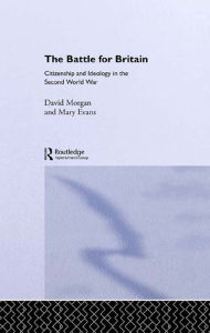 The Battle for Britain: Citizenship and Ideology in the Second World War