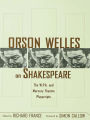 Orson Welles on Shakespeare: The W.P.A. and Mercury Theatre Playscripts