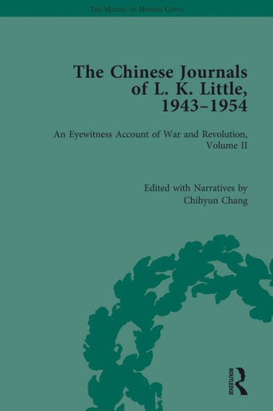 The Chinese Journals of L.K. Little, 1943-54: An Eyewitness Account of War and Revolution, Volume II