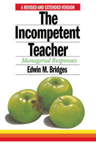 Title: The Incompetent Teacher: Managerial Responses, Author: Edwin M. Bridges