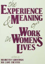 The Experience and Meaning of Work in Women's Lives