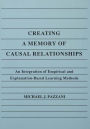 Creating A Memory of Causal Relationships: An Integration of Empirical and Explanation-based Learning Methods