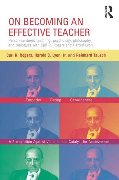 On Becoming an Effective Teacher: Person-centered teaching, psychology, philosophy, and dialogues with Carl R. Rogers and Harold Lyon