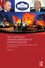 The Capitalist Transformation of State Socialism: The Making and Breaking of State Socialist Society, and What Followed