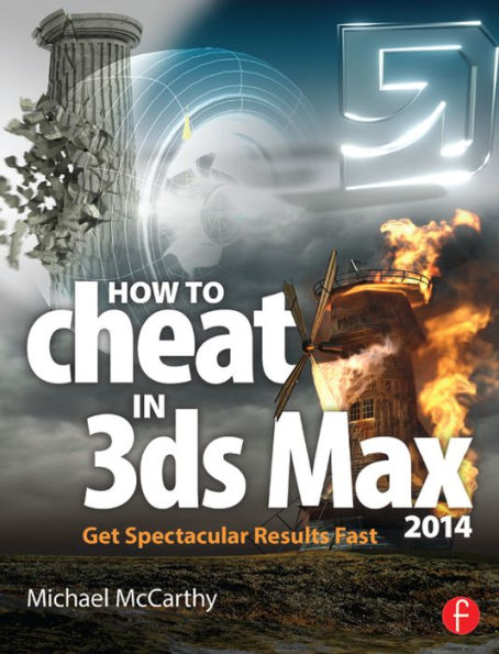 How to Cheat in 3ds Max 2014: Get Spectacular Results Fast