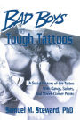 Bad Boys and Tough Tattoos: A Social History of the Tattoo With Gangs, Sailors, and Street-Corner Punks 1950-1965