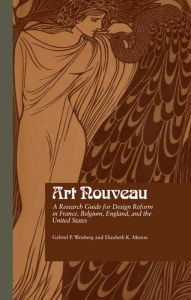 Title: Art Nouveau: A Research Guide for Design Reform in France, Belgium, England, and the United States, Author: Gabriel P. Weisberg