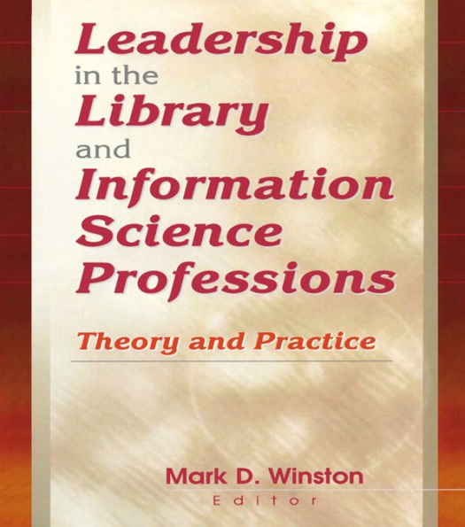 Leadership in the Library and Information Science Professions: Theory and Practice