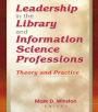 Leadership in the Library and Information Science Professions: Theory and Practice