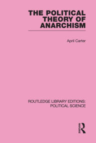 Title: The Political Theory of Anarchism, Author: April Carter