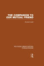 The Companion to Our Mutual Friend (RLE Dickens): Routledge Library Editions: Charles Dickens Volume 4