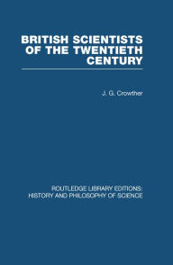 Title: British Scientists of the Twentieth Century, Author: J G Crowther