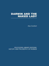 Darwin and the Naked Lady: Discursive Essays on Biology and Art