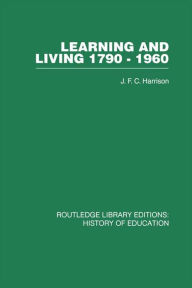 Learning and Living 1790-1960: A Study in the History of the English Adult Education Movement