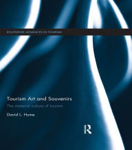 Title: Tourism Art and Souvenirs: The Material Culture of Tourism, Author: David Hume