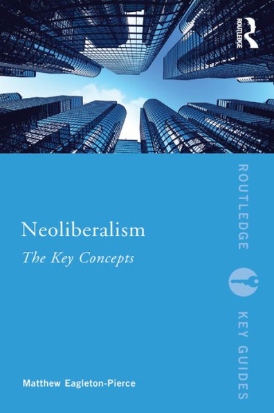 Neoliberalism: The Key Concepts