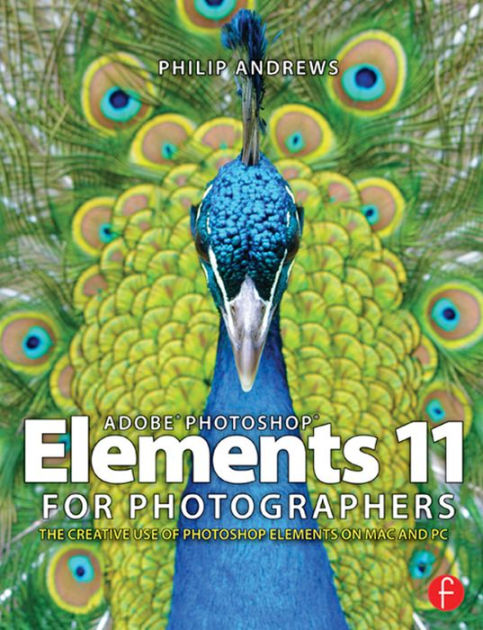 Adobe Photoshop Elements 11 For Photographers The Creative Use Of Photoshop Elements By Philip Andrews Paperback Barnes Noble