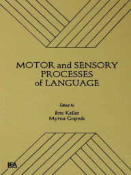 Title: Motor and Sensory Processes of Language, Author: Eric Keller