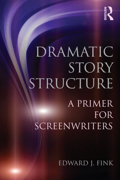 Dramatic Story Structure: A Primer for Screenwriters