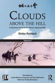 Title: Clouds above the Hill: A Historical Novel of the Russo-Japanese War, Volume 2, Author: Shiba Ryotaro