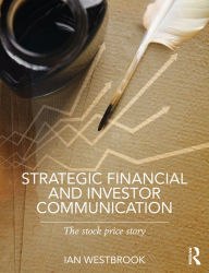 Title: Strategic Financial and Investor Communication: The Stock Price Story, Author: Ian Westbrook
