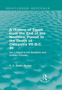 A History of Egypt from the End of the Neolithic Period to the Death of Cleopatra VII B.C. 30 (Routledge Revivals): Vol. I: Egypt in the Neolithic and Archaic Periods