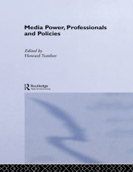 Title: Media Power, Professionals and Policies, Author: Howard Tumber