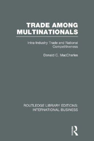Trade Among Multinationals (RLE International Business): Intra-Industry Trade and National Competitiveness