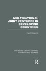 Multinational Joint Ventures in Developing Countries (RLE International Business)
