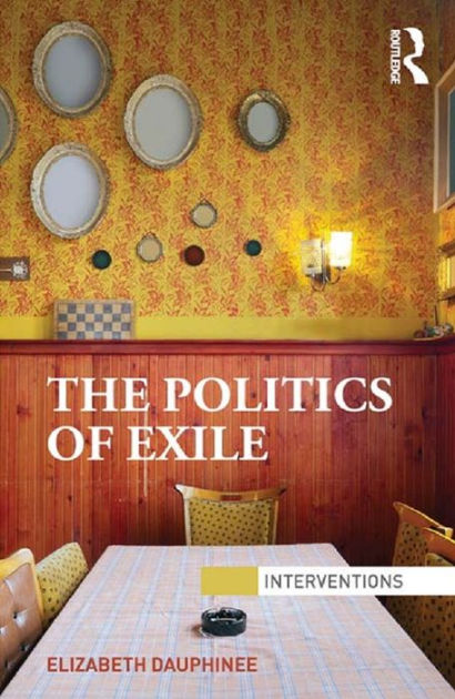 【中古】 The Politics of Exile Politics of Exile Politics of Exile Politics of Exile Politics of Exil: Ideolo/NORTHEASTERN UNIV PR/Bryan R. Washington The Politics of Exile - 1st Edition - Elizabeth Dauphinee