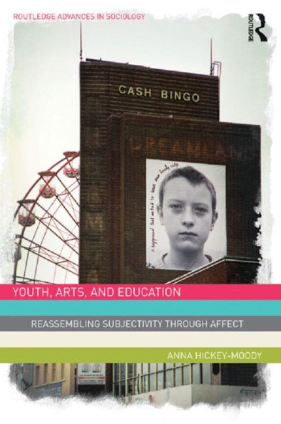 Youth, Arts, and Education: Reassembling Subjectivity through Affect