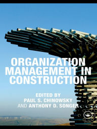 Title: Organization Management in Construction, Author: Paul S. Chinowsky