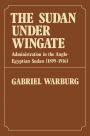 Sudan Under Wingate: Administration in the Anglo-Egyptian Sudan (1899-1916)