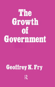 Title: Growth of Government, Author: Geoffrey K Fry