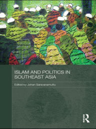 Title: Islam and Politics in Southeast Asia, Author: Johan Saravanamuttu