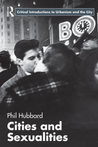 Title: Cities and Sexualities, Author: Phil Hubbard