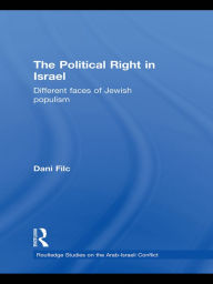 Title: The Political Right in Israel: Different Faces of Jewish Populism, Author: Dani Filc