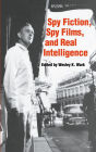 Spy Fiction, Spy Films and Real Intelligence