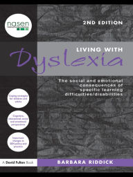 Title: Living With Dyslexia: The social and emotional consequences of specific learning difficulties/disabilities, Author: Barbara Riddick