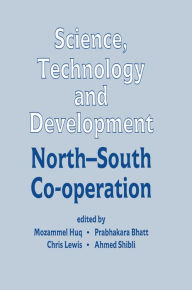 Title: Science, Technology and Development: North-South Co-operation, Author: Mozammel Huq