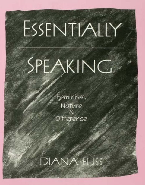 Essentially Speaking: Feminism, Nature and Difference