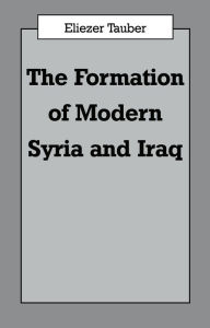 Title: The Formation of Modern Iraq and Syria, Author: Eliezer Tauber
