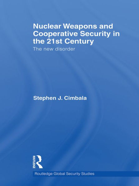 Nuclear Weapons and Cooperative Security in the 21st Century: The New Disorder