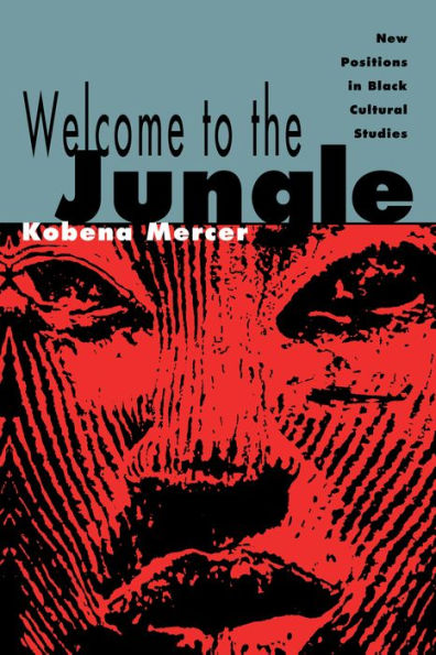 Welcome to the Jungle: New Positions in Black Cultural Studies