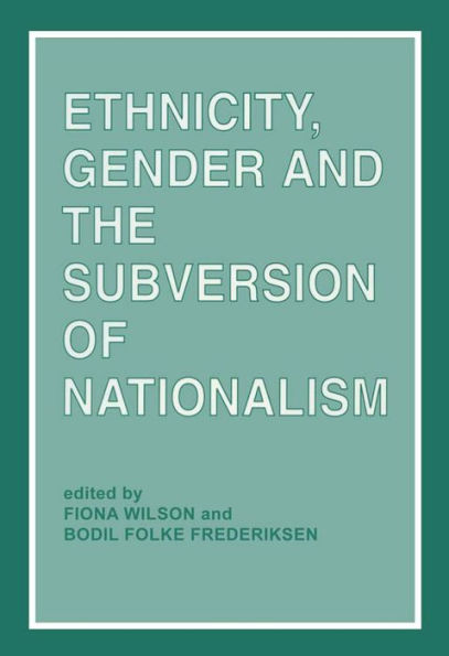 Ethnicity, Gender and the Subversion of Nationalism