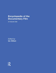 Title: Encyclopedia of the Documentary Film 3-Volume Set, Author: Ian Aitken