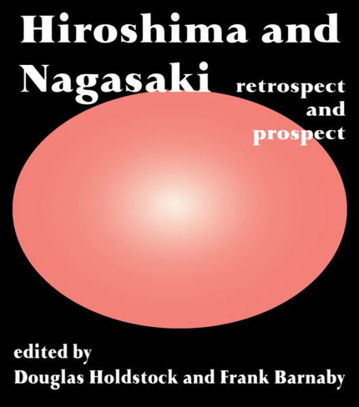 Hiroshima and Nagasaki: Restrospect and Prospect