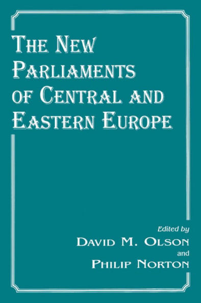 The New Parliaments of Central and Eastern Europe