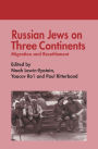 Russian Jews on Three Continents: Migration and Resettlement