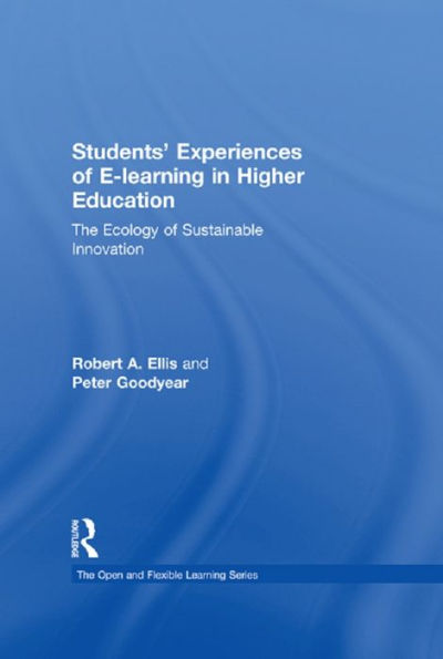 Students' Experiences of e-Learning in Higher Education: The Ecology of Sustainable Innovation